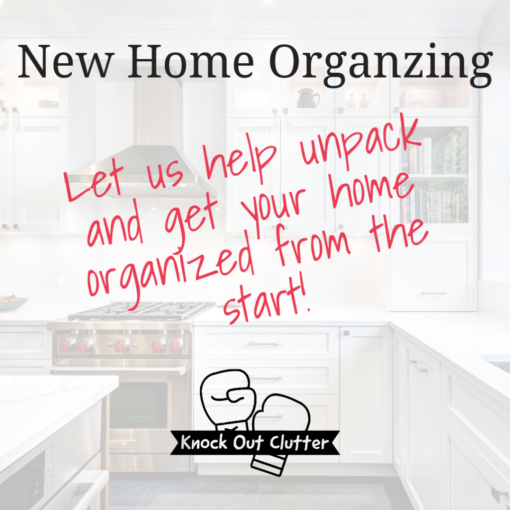 New Home Organizing | Farren Stoker | Professional Organizer | Knock Out Clutter | Hendersonville, Tennessee